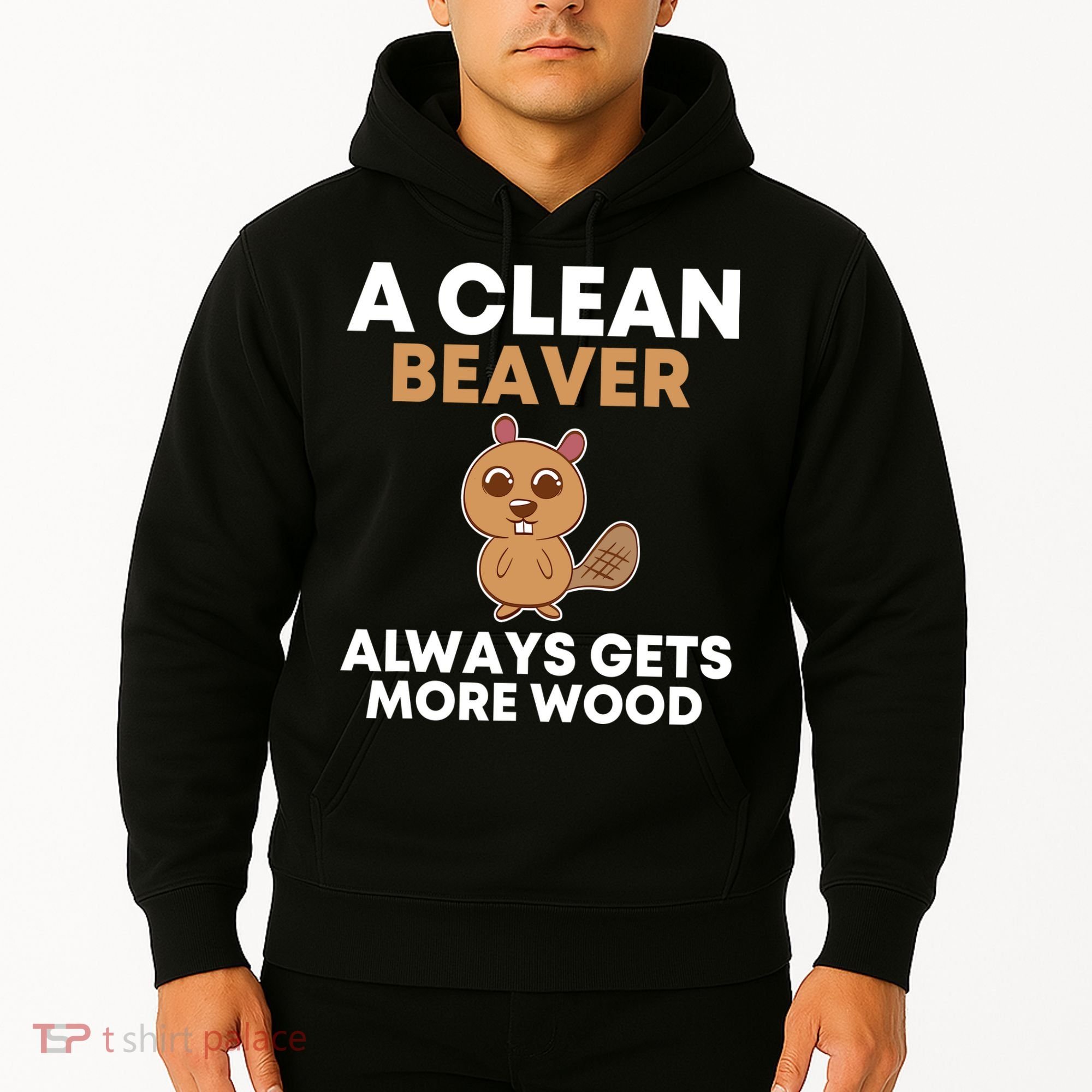 Funny A Clean Beaver Always Gets More Wood Joke Sarcastic Hoodie