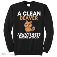 Funny A Clean Beaver Always Gets More Wood Joke Sarcastic Sweatshirt thumb 0