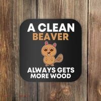 Funny A Clean Beaver Always Gets More Wood Joke Sarcastic Coaster thumb 0