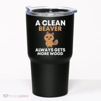 Funny A Clean Beaver Always Gets More Wood Joke Sarcastic Tumbler thumb 0
