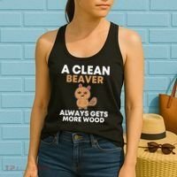 Funny A Clean Beaver Always Gets More Wood Joke Sarcastic Women's Tank Top thumb 2