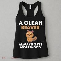 Funny A Clean Beaver Always Gets More Wood Joke Sarcastic Women's Tank Top thumb 3