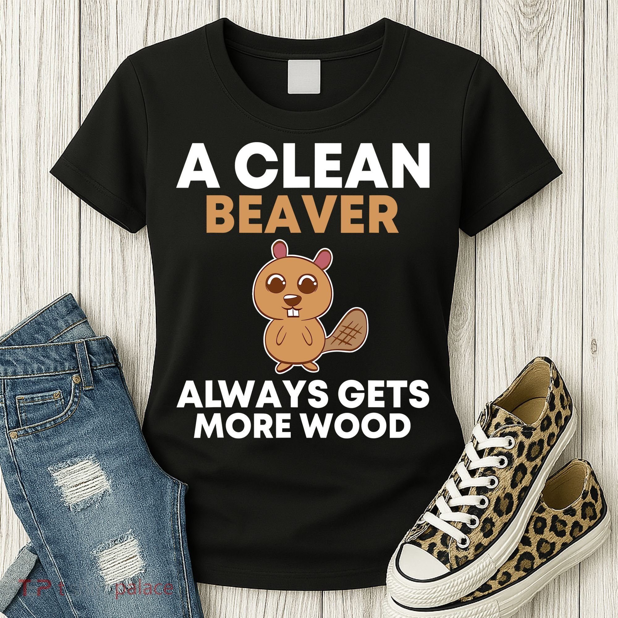 Funny A Clean Beaver Always Gets More Wood Joke Sarcastic Women's T-Shirt
