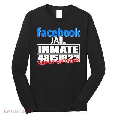Facebook Jail Repeat Offender Long Sleeve Shirt