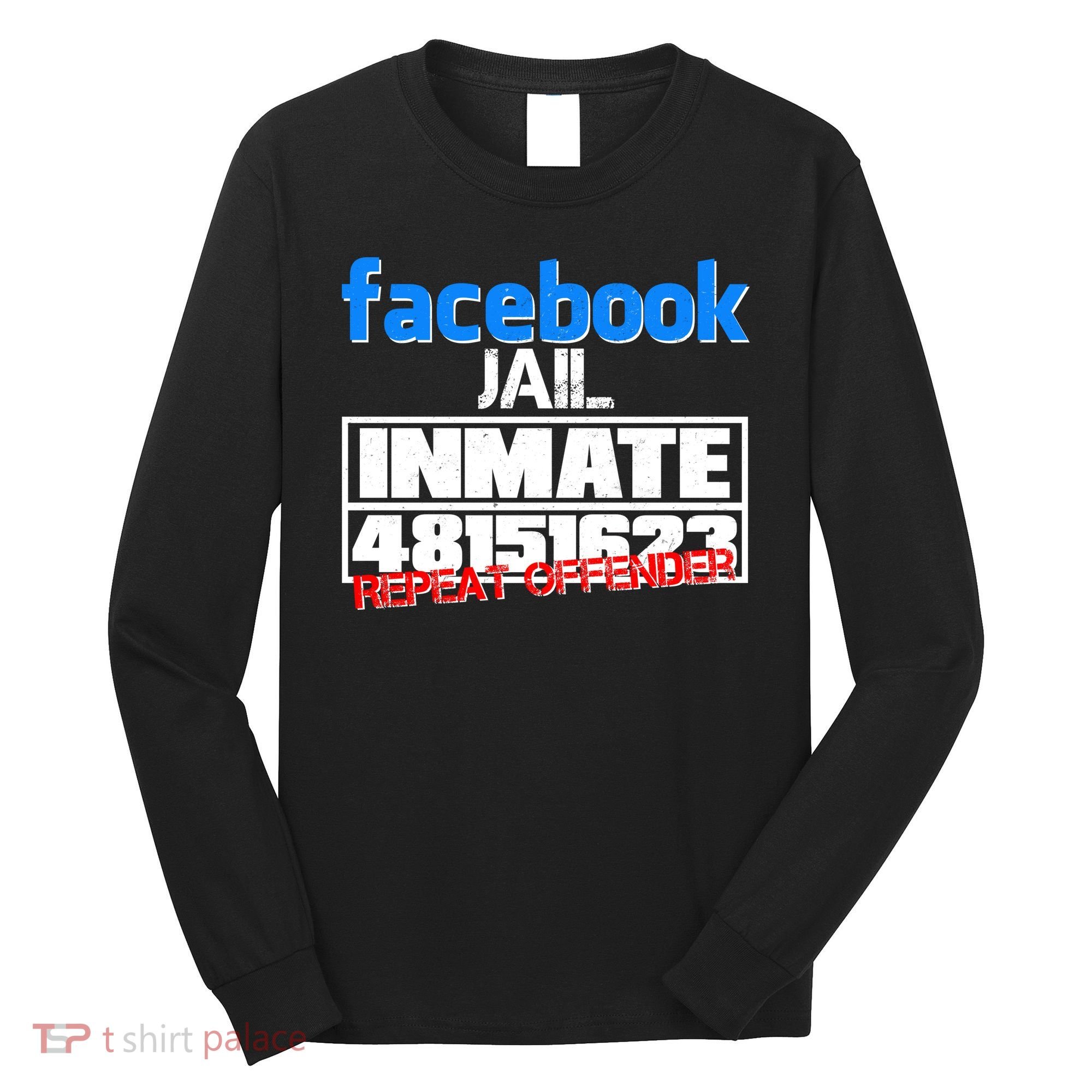 Facebook Jail Repeat Offender Long Sleeve Shirt