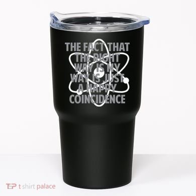 Fact That I'm Right Happy Coincidence Tumbler