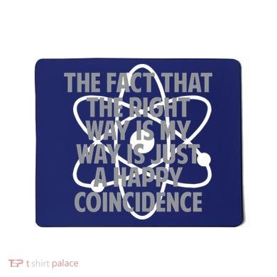 Fact That I'm Right Happy Coincidence Mousepad