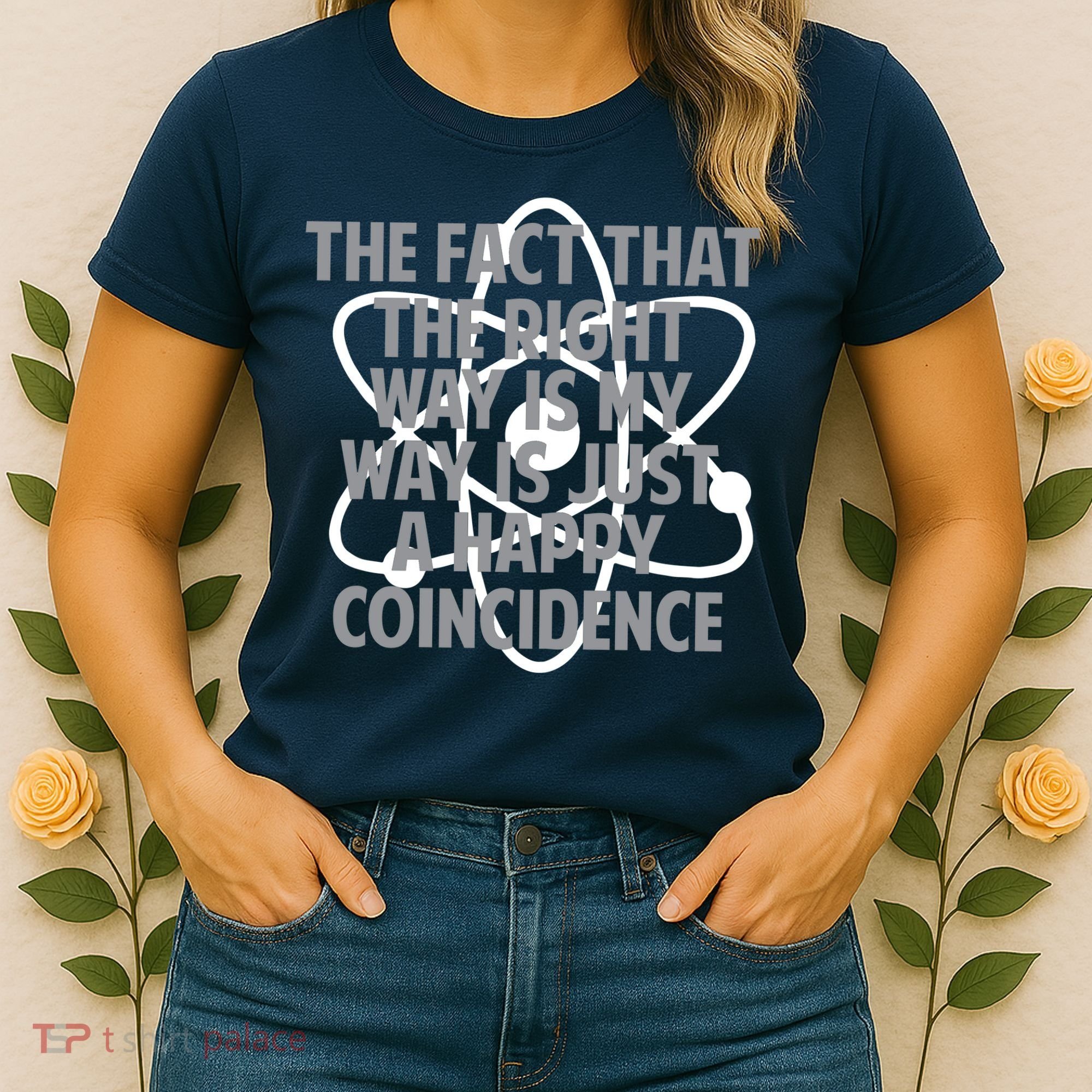 Fact That I'm Right Happy Coincidence Women's T-Shirt