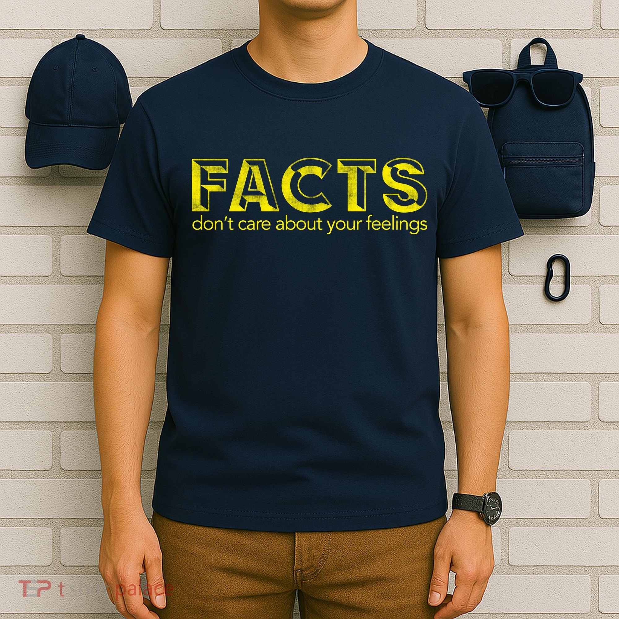 Facts Don't Care About Your Feelings T-Shirt