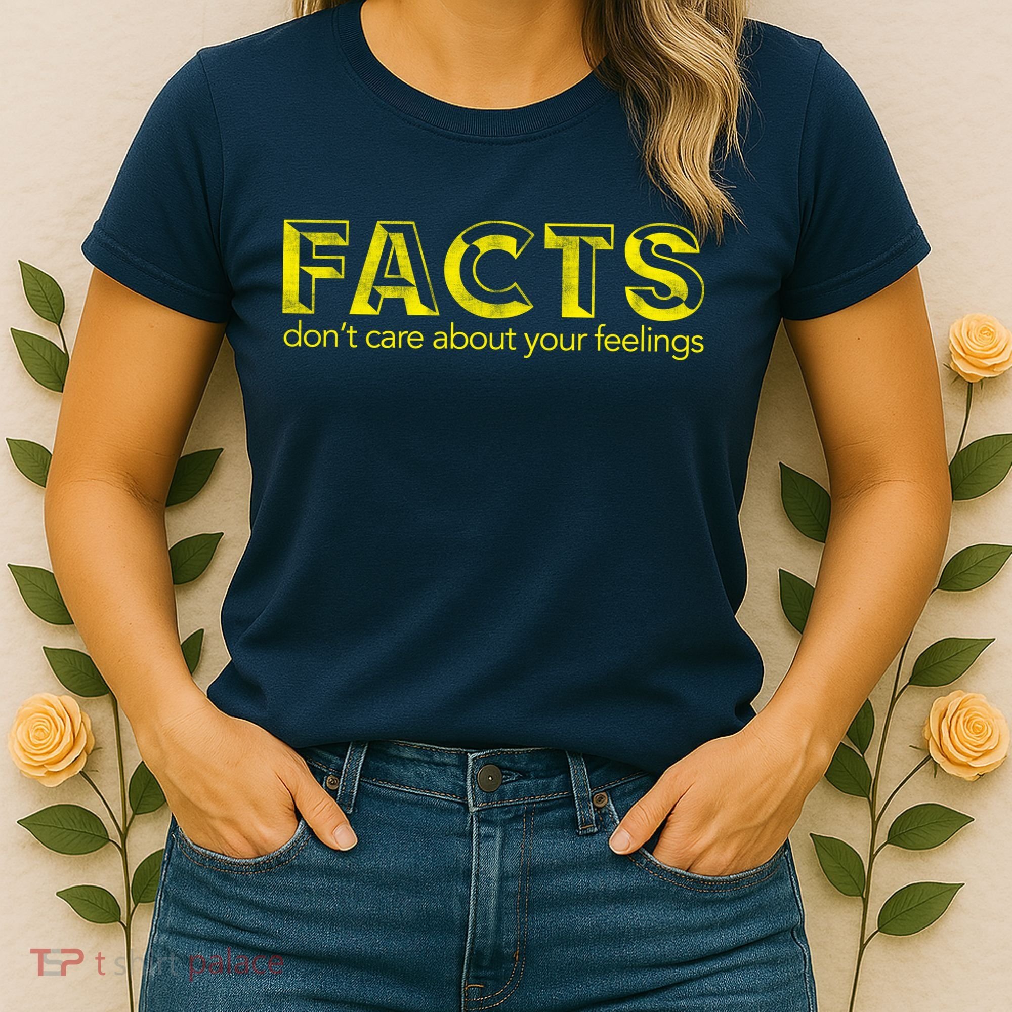 Facts Don't Care About Your Feelings Women's T-Shirt