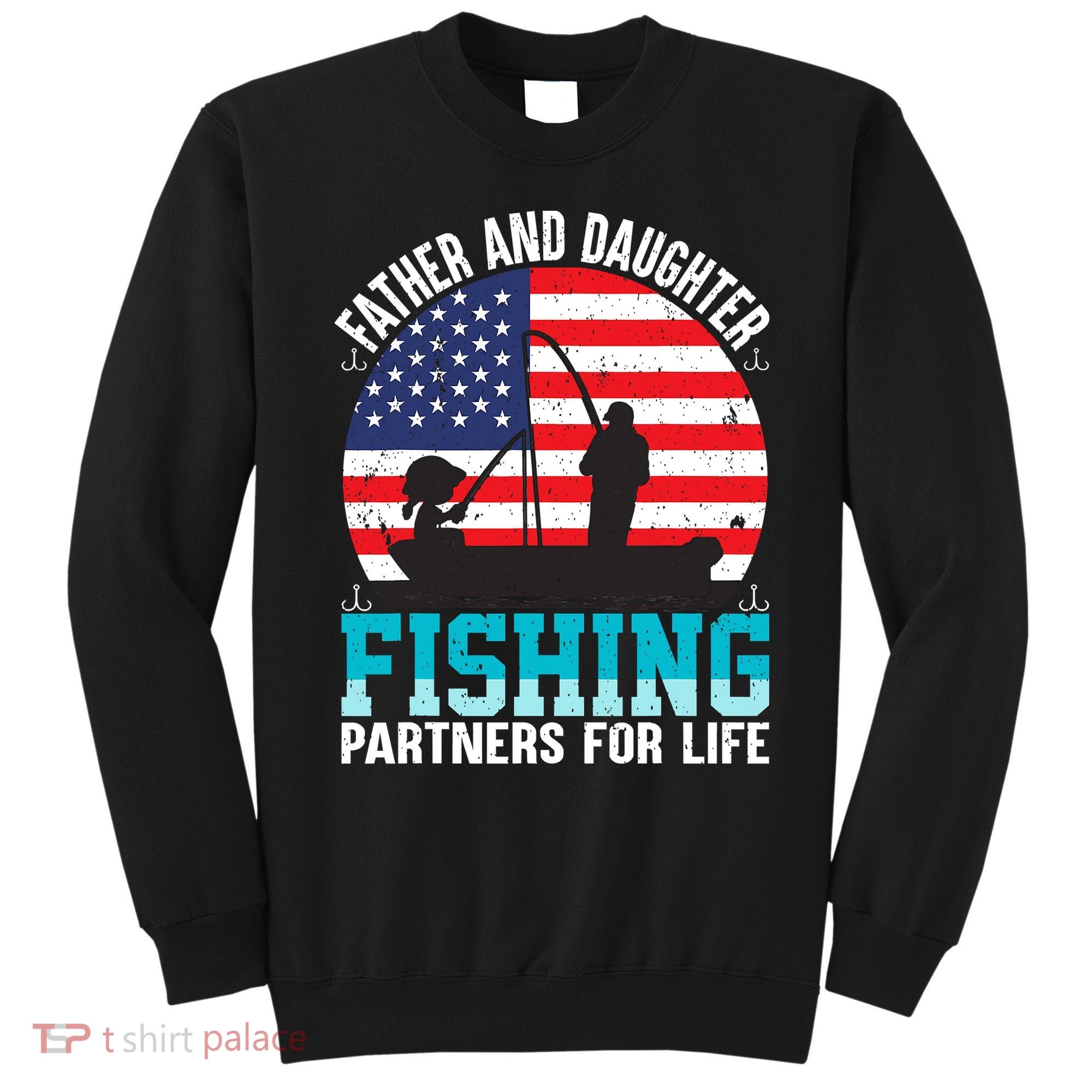 Father And Daughter Fishing Partners For Life Funny Sweatshirt