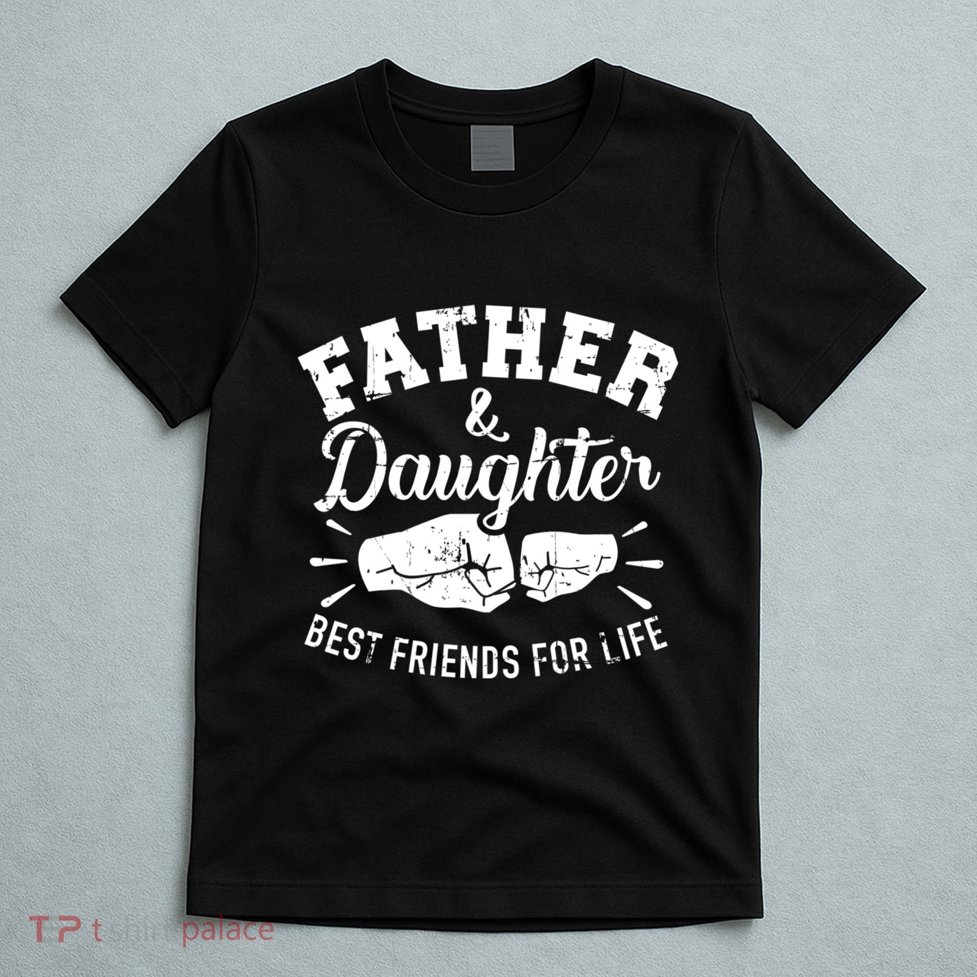 Father And Daughter Best Friends For Life T-Shirt