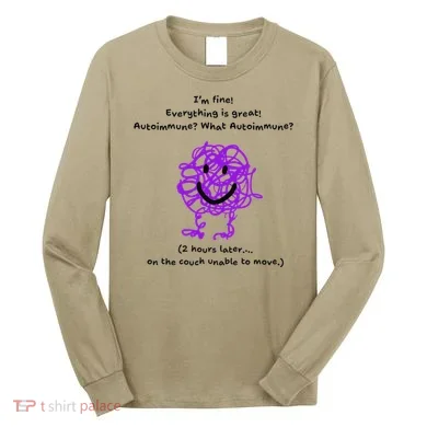 Fun Autoimmune Do Too Much Long Sleeve Shirt