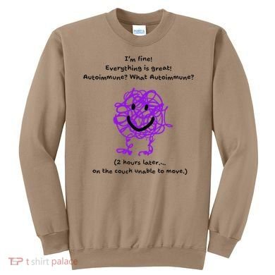 Fun Autoimmune Do Too Much Sweatshirt