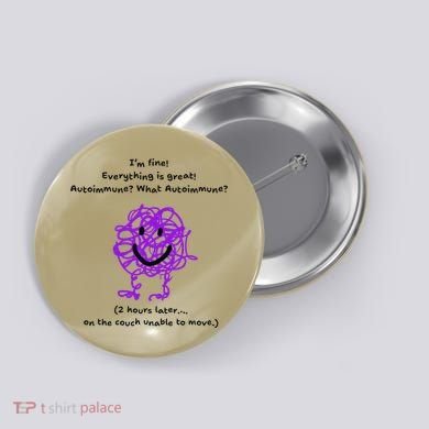 Fun Autoimmune Do Too Much Button