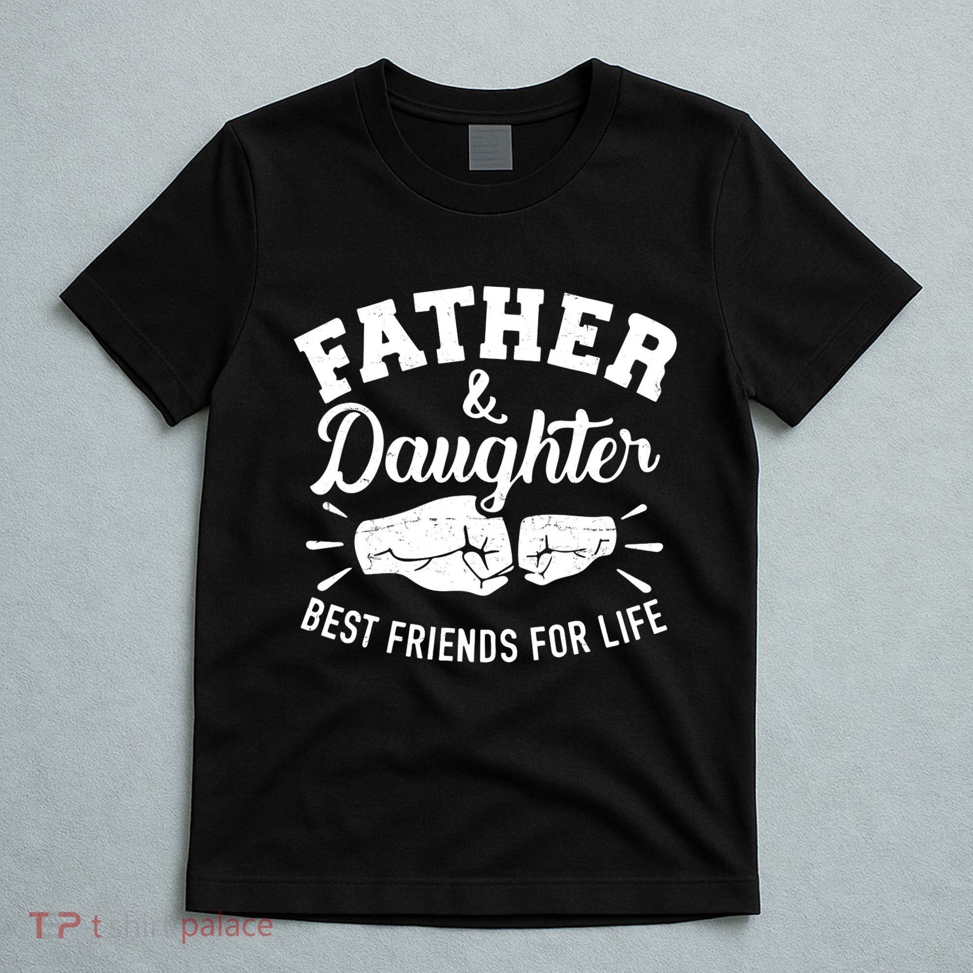 Father And Daughter Best Friends For Life T-Shirt