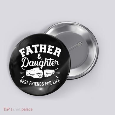 Father And Daughter Best Friends For Life Button
