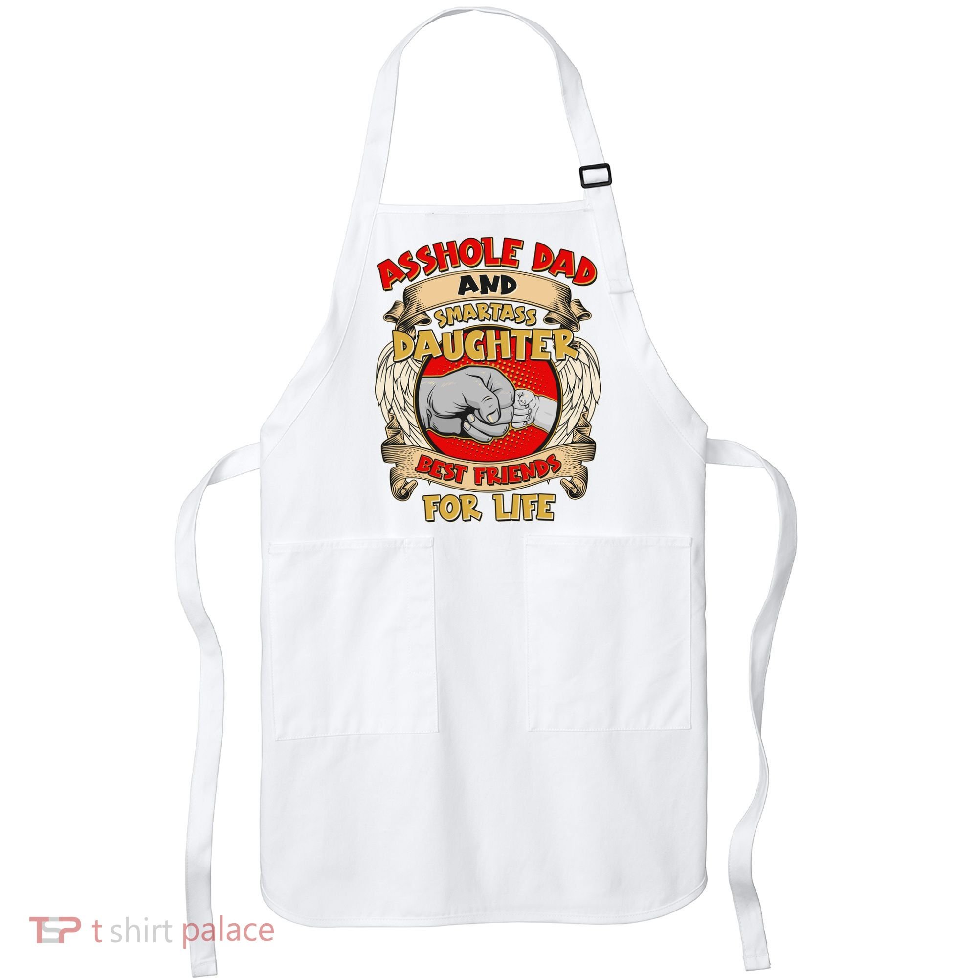 Funny Asshole Dad And Smartass Daughter Bestfriends For Life Apron