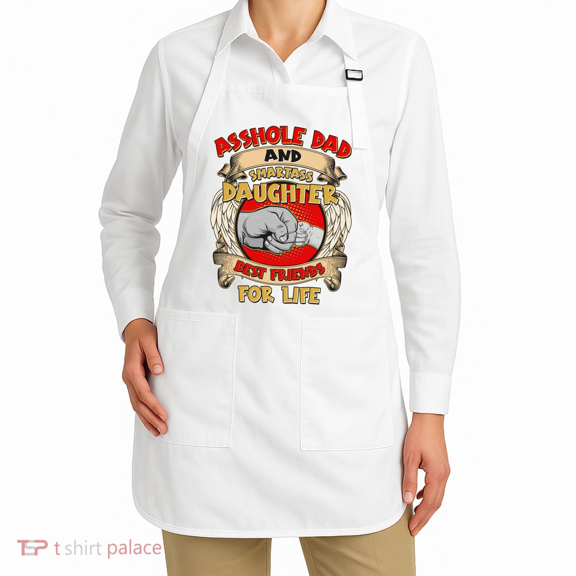Funny Asshole Dad And Smartass Daughter Bestfriends For Life Apron