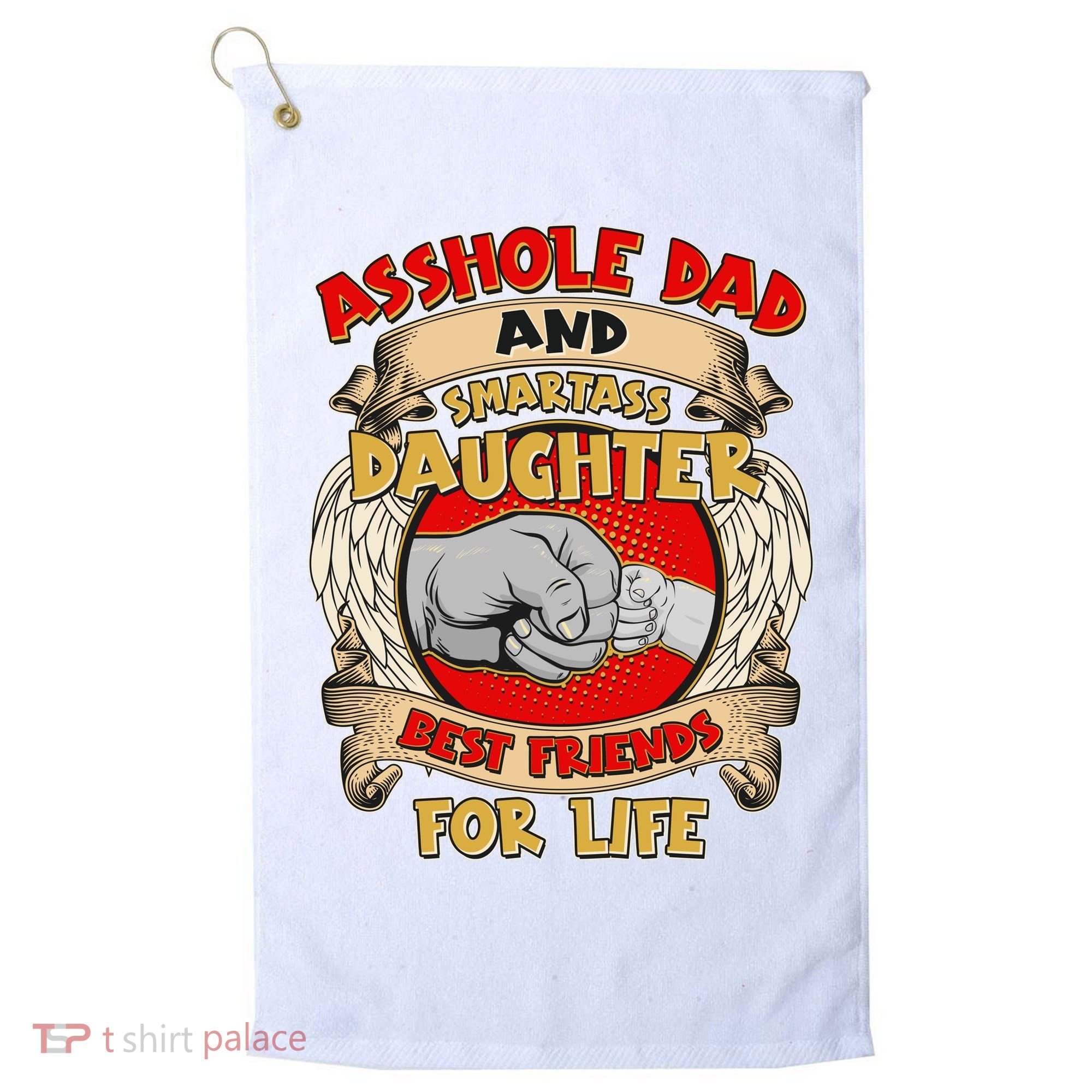Funny Asshole Dad And Smartass Daughter Bestfriends For Life Golf Towel