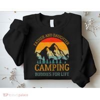 Father And Daughter Camping Buddies For Life Gift For Dad Sweatshirt thumb 2