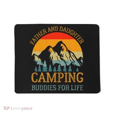 Father And Daughter Camping Buddies For Life Gift For Dad Mousepad