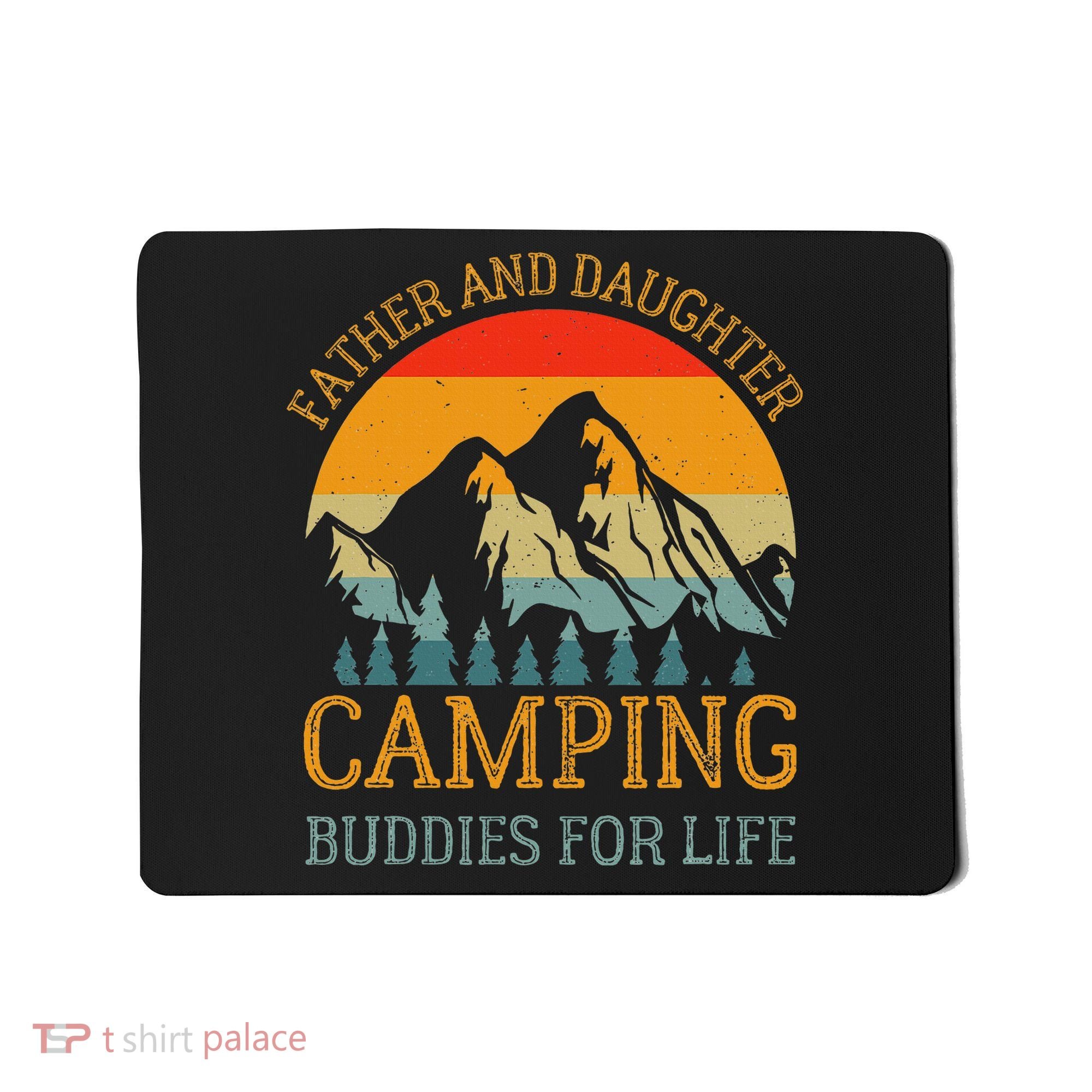 Father And Daughter Camping Buddies For Life Gift For Dad Mousepad