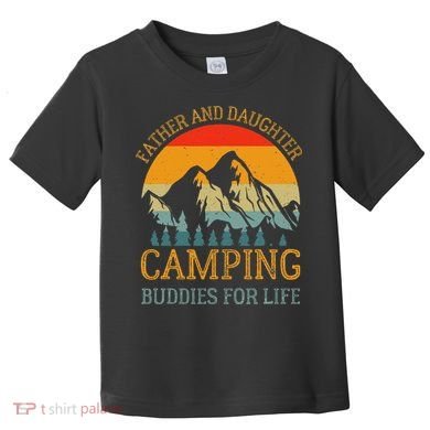 Father And Daughter Camping Buddies For Life Gift For Dad Toddler T-Shirt
