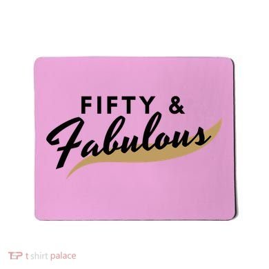 Fifty And Fabulous Mousepad