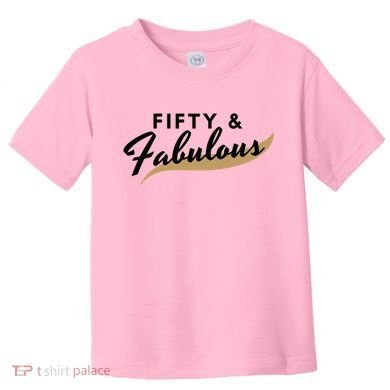 Fifty And Fabulous Toddler T-Shirt