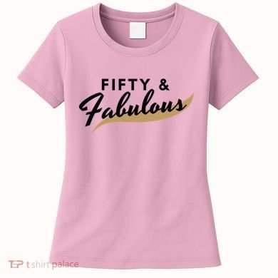 Fifty And Fabulous Women's T-Shirt