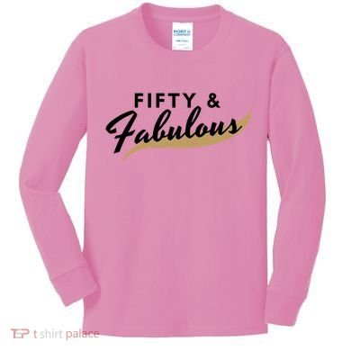 Fifty And Fabulous Kids Long Sleeve Shirt