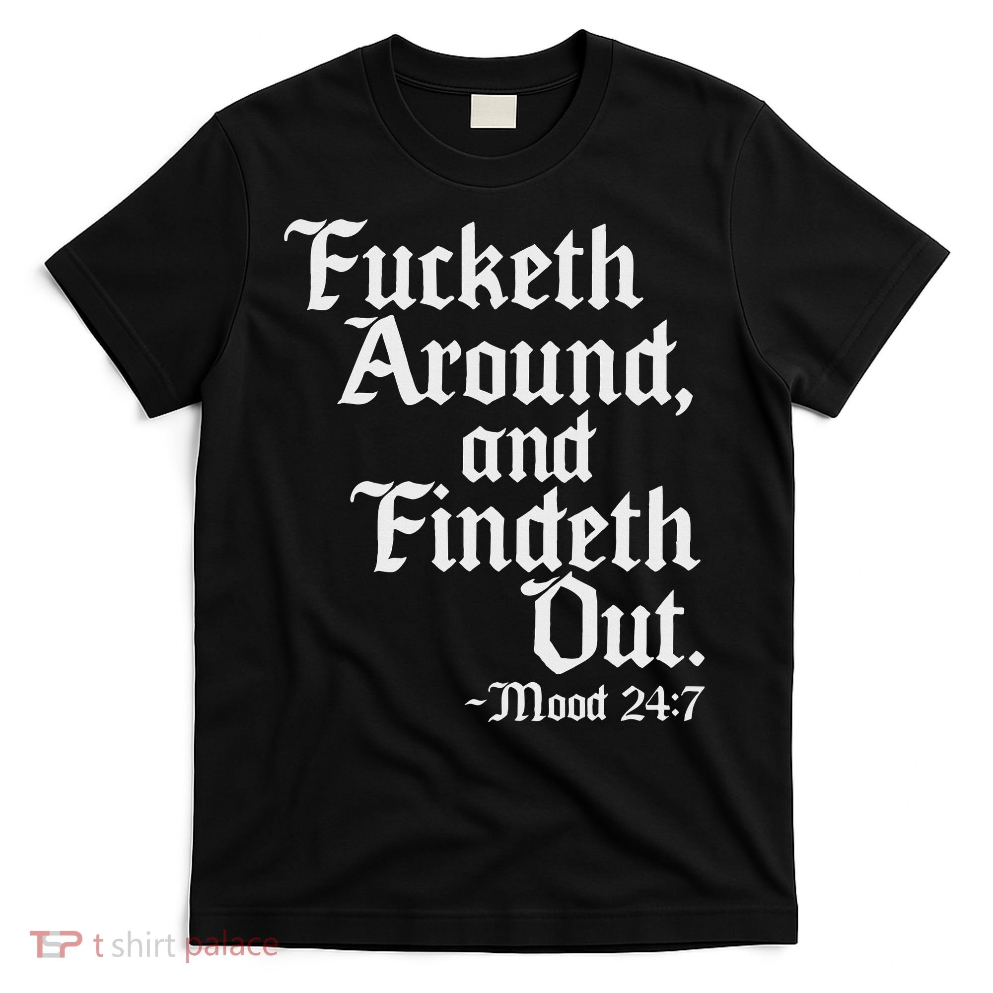 Fucketh Around Fuck Around Find Out Old English Verse T-Shirt