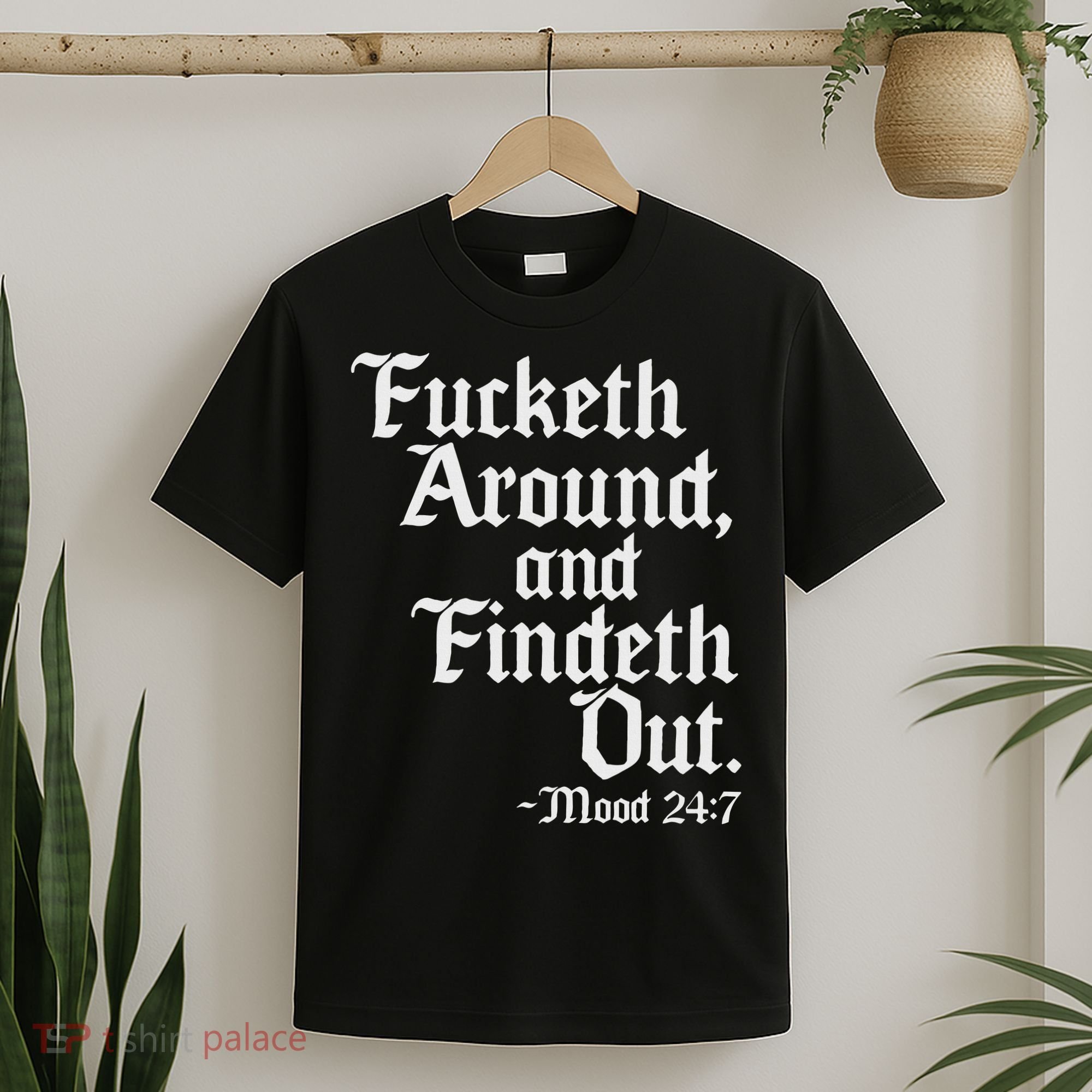 Fucketh Around Fuck Around Find Out Old English Verse T-Shirt