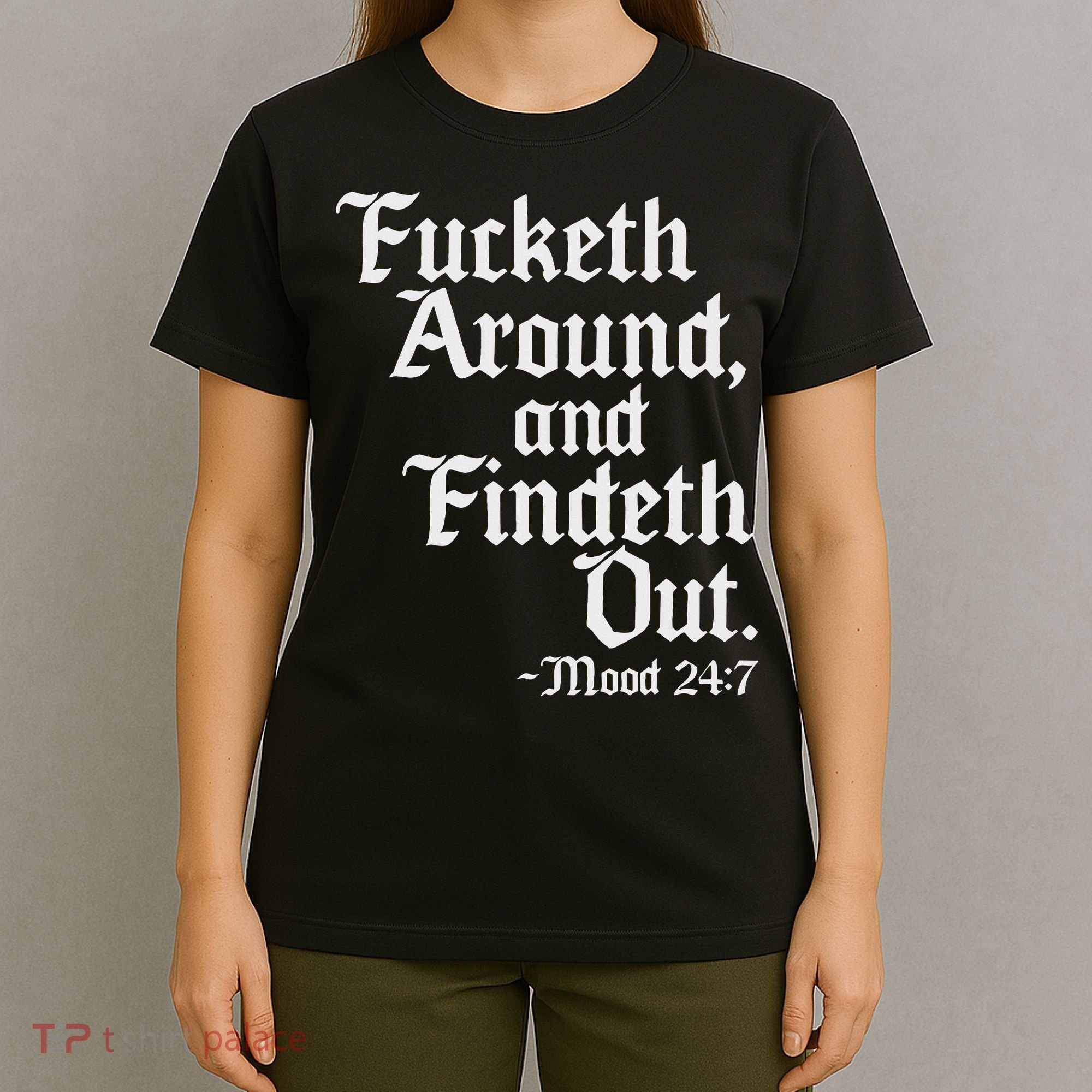 Fucketh Around Fuck Around Find Out Old English Verse T-Shirt