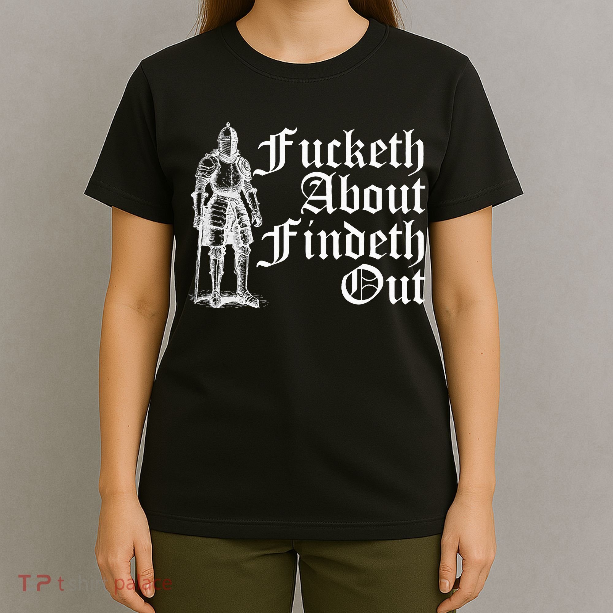 Fucketh About Findeth Out T-Shirt