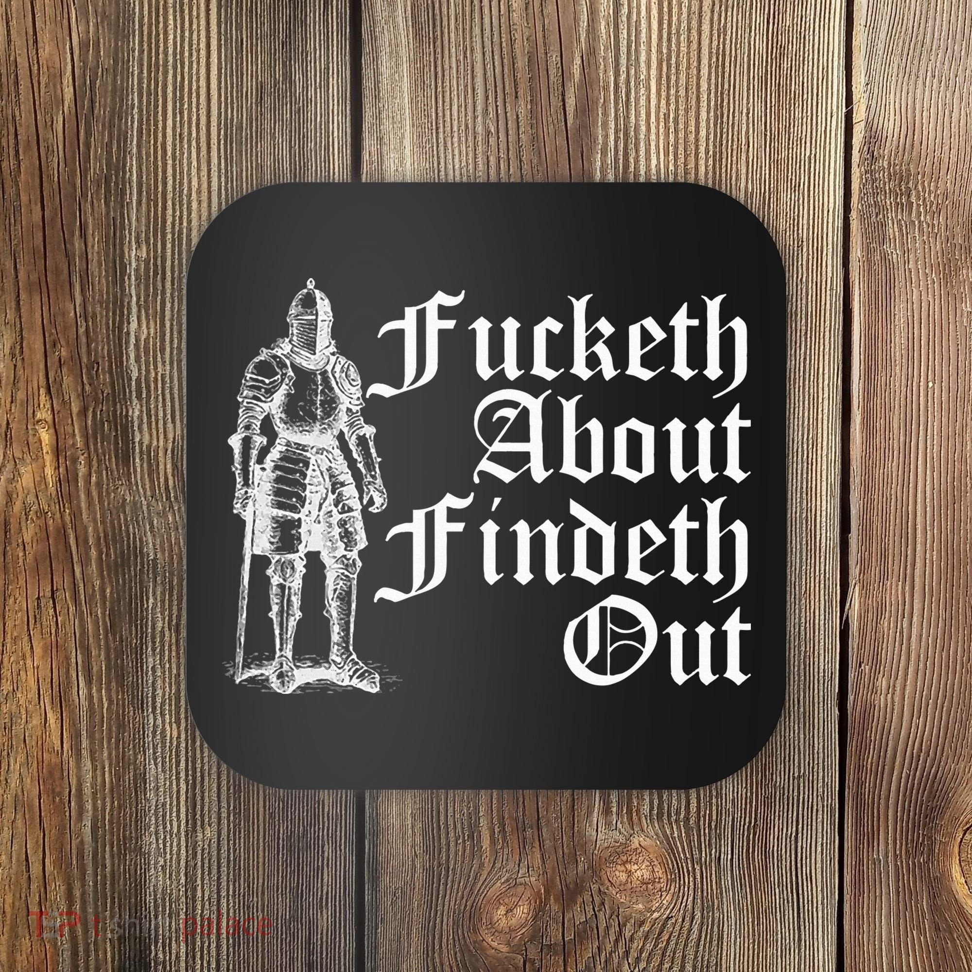 Fucketh About Findeth Out Coaster