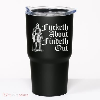 Fucketh About Findeth Out Tumbler