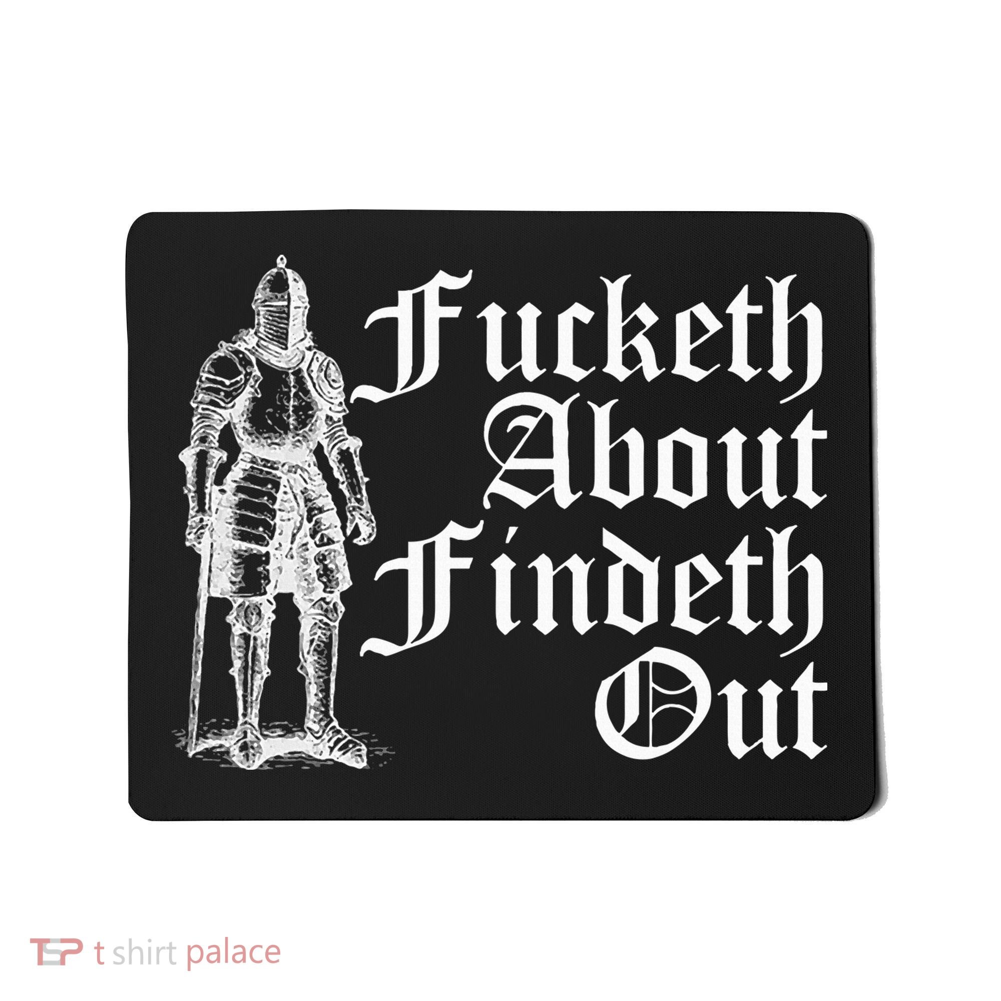 Fucketh About Findeth Out Mousepad