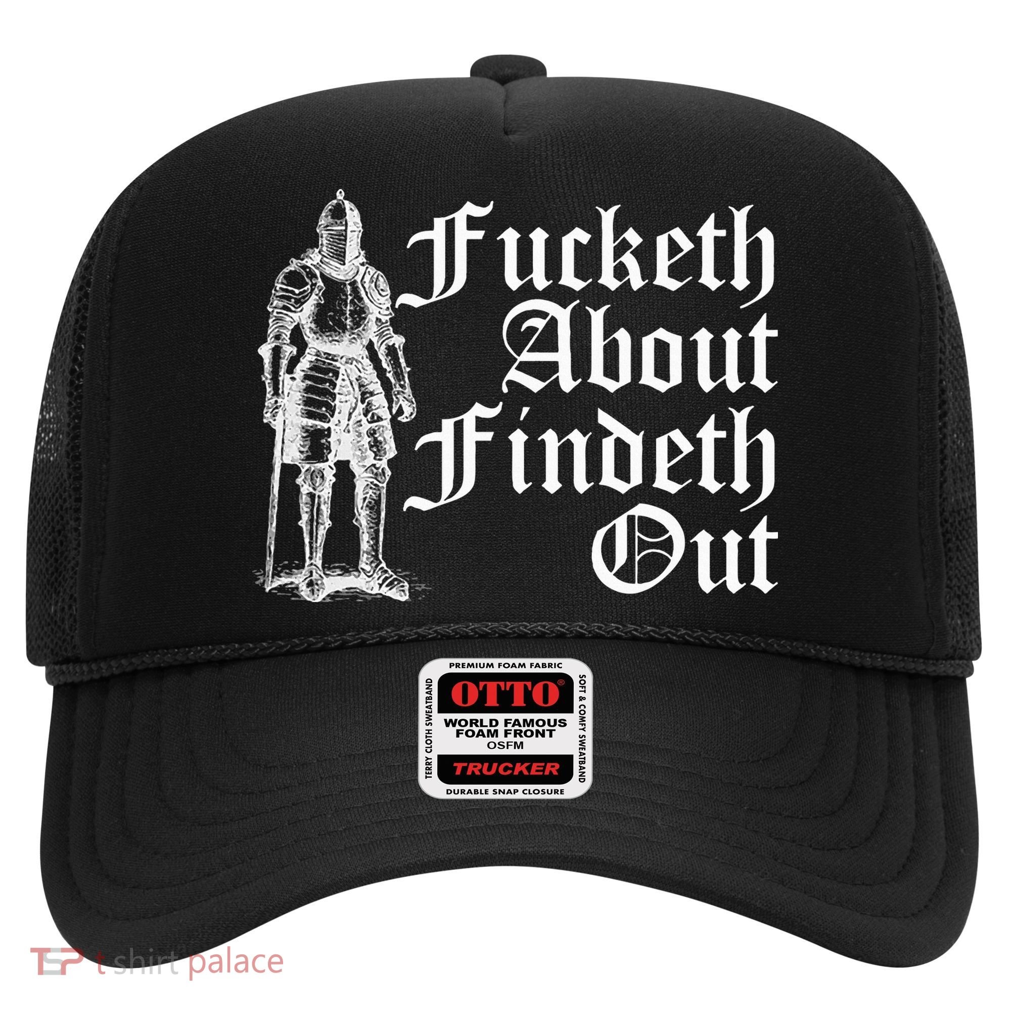 Fucketh About Findeth Out Hat