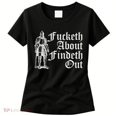 Fucketh About Findeth Out Women's T-Shirt