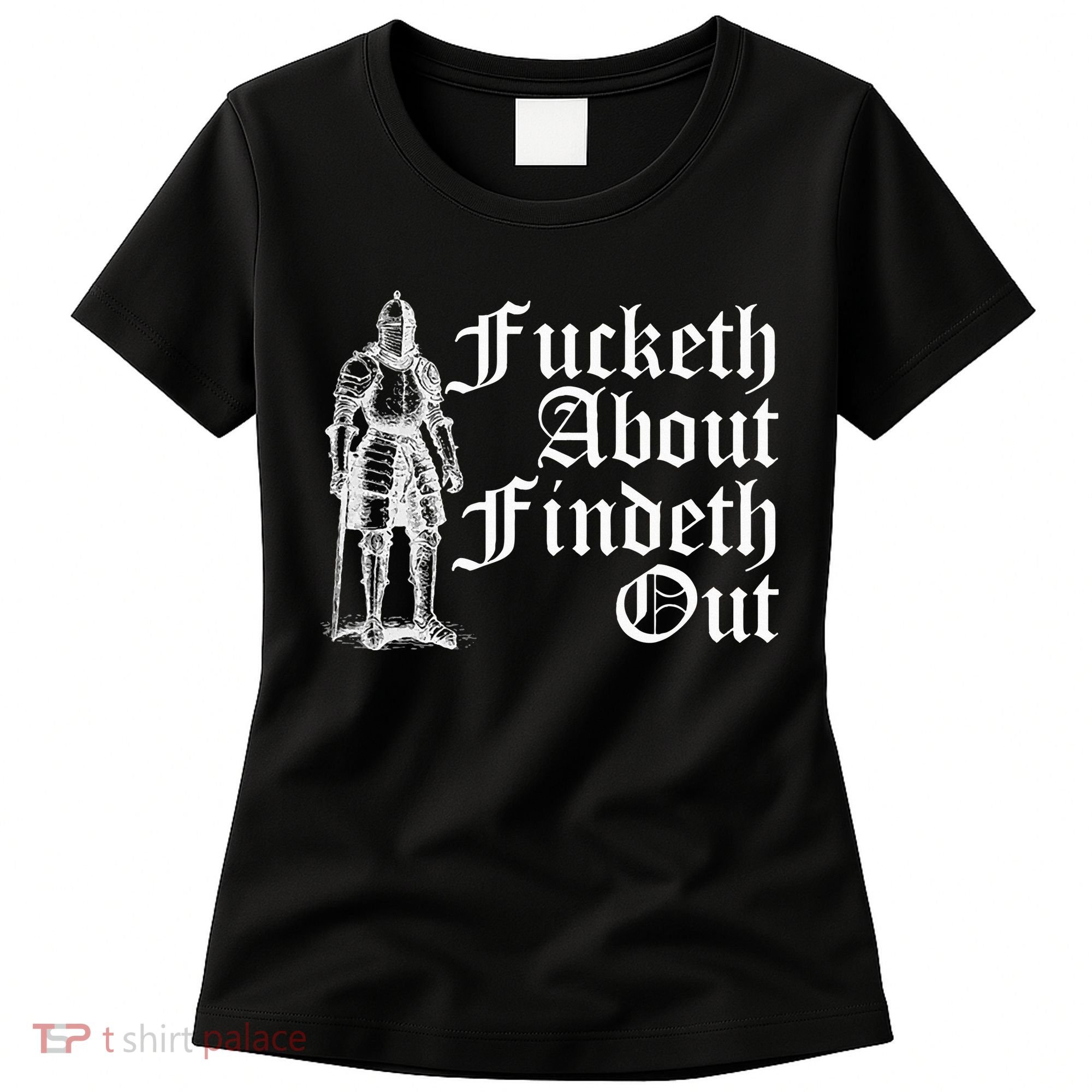 Fucketh About Findeth Out Women's T-Shirt