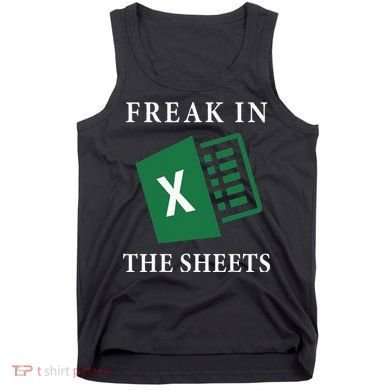 Funny Accountant Freak In The Sheets Spreadsheet Excel Life Tank Top