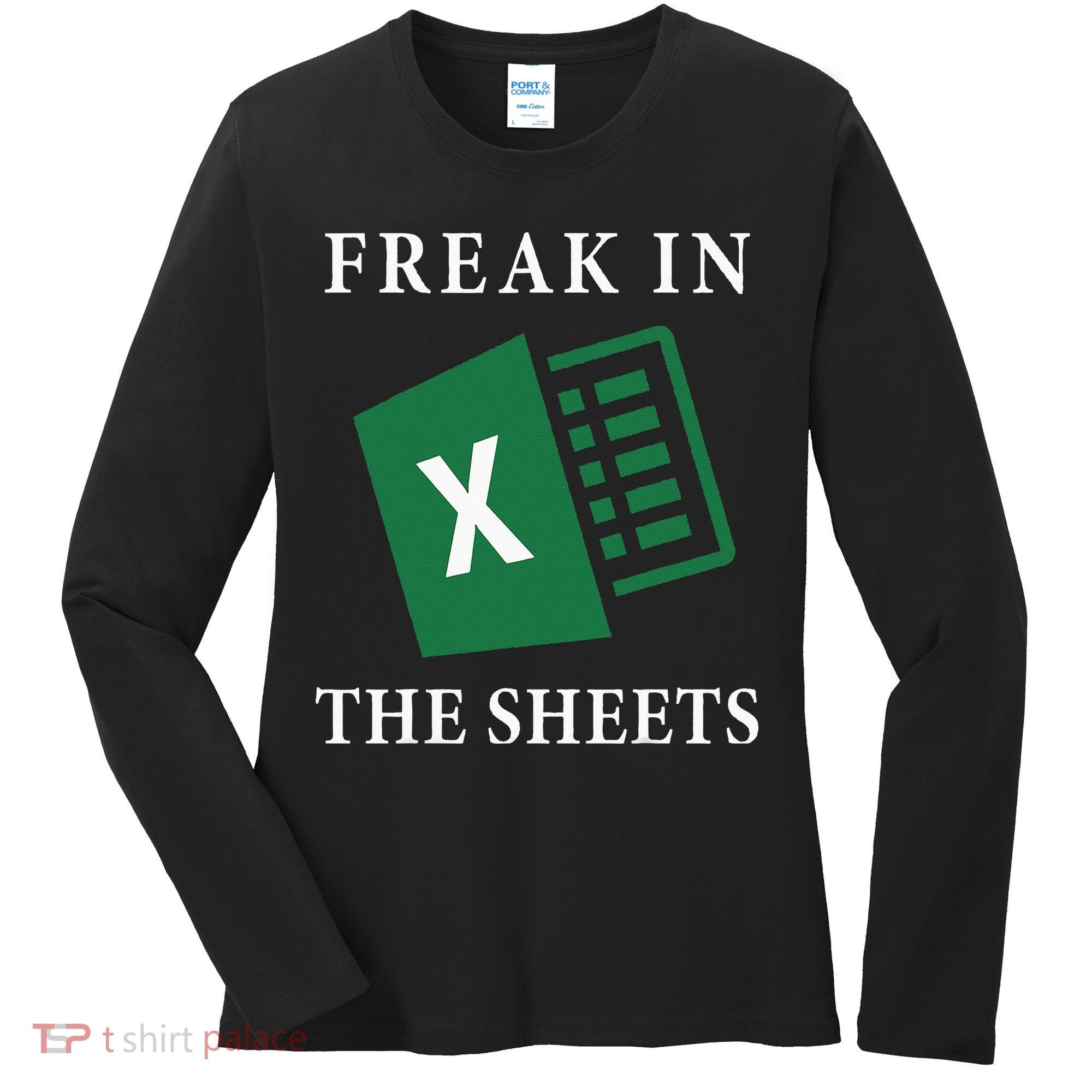Funny Accountant Freak In The Sheets Spreadsheet Excel Life Women's Long Sleeve Shirt