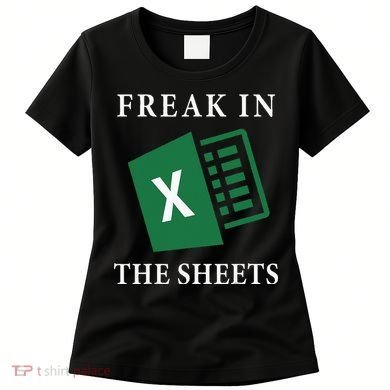 Funny Accountant Freak In The Sheets Spreadsheet Excel Life Women's T-Shirt