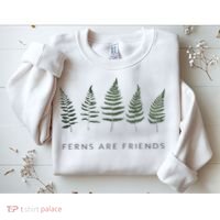 Ferns Are Friends Plant Lover Plant Enthusiasts Friends Sweatshirt thumb 2