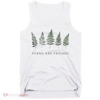 Ferns Are Friends Plant Lover Plant Enthusiasts Friends Tank Top thumb 0