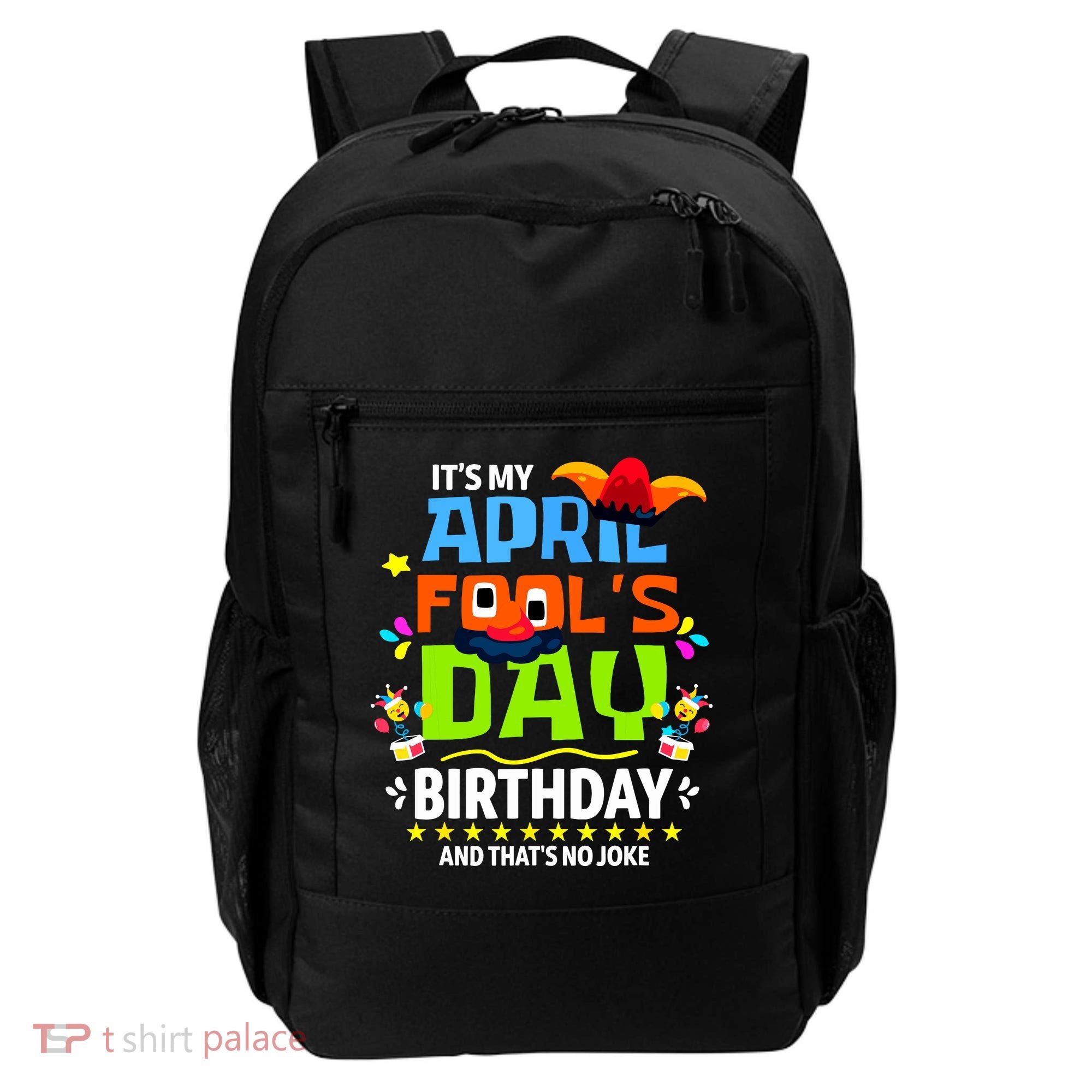 Funny April Fools Day Its My April Fools Day Birthday Backpack