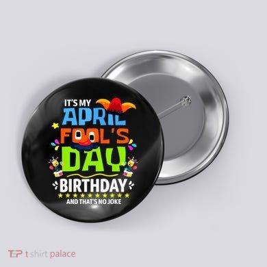 Funny April Fools Day Its My April Fools Day Birthday Button