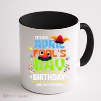 Funny April Fools Day Its My April Fools Day Birthday Coffee Mug thumb 1